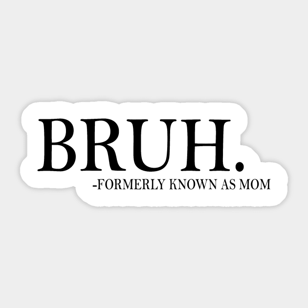 Funny Mom Formerly Known As Mom Sarcastic Bruh Mom Mother 2 Sticker by Ashviirn